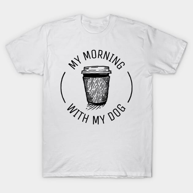 my morning coffee with my dog T-Shirt by crazytshirtstore